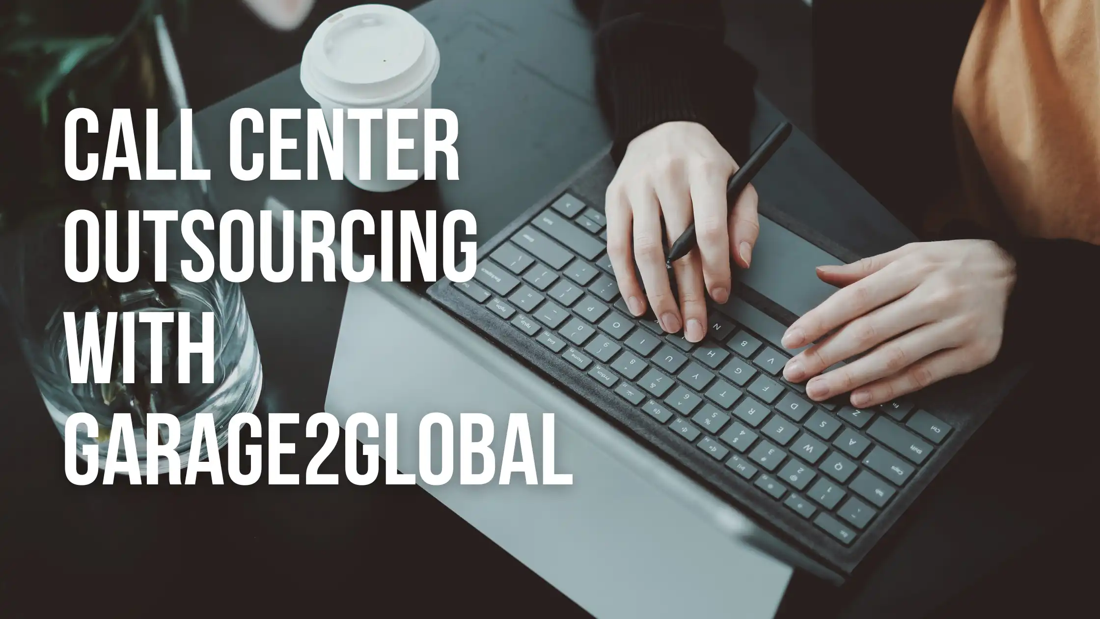Call Center Outsourcing with Garage2Global in 2025