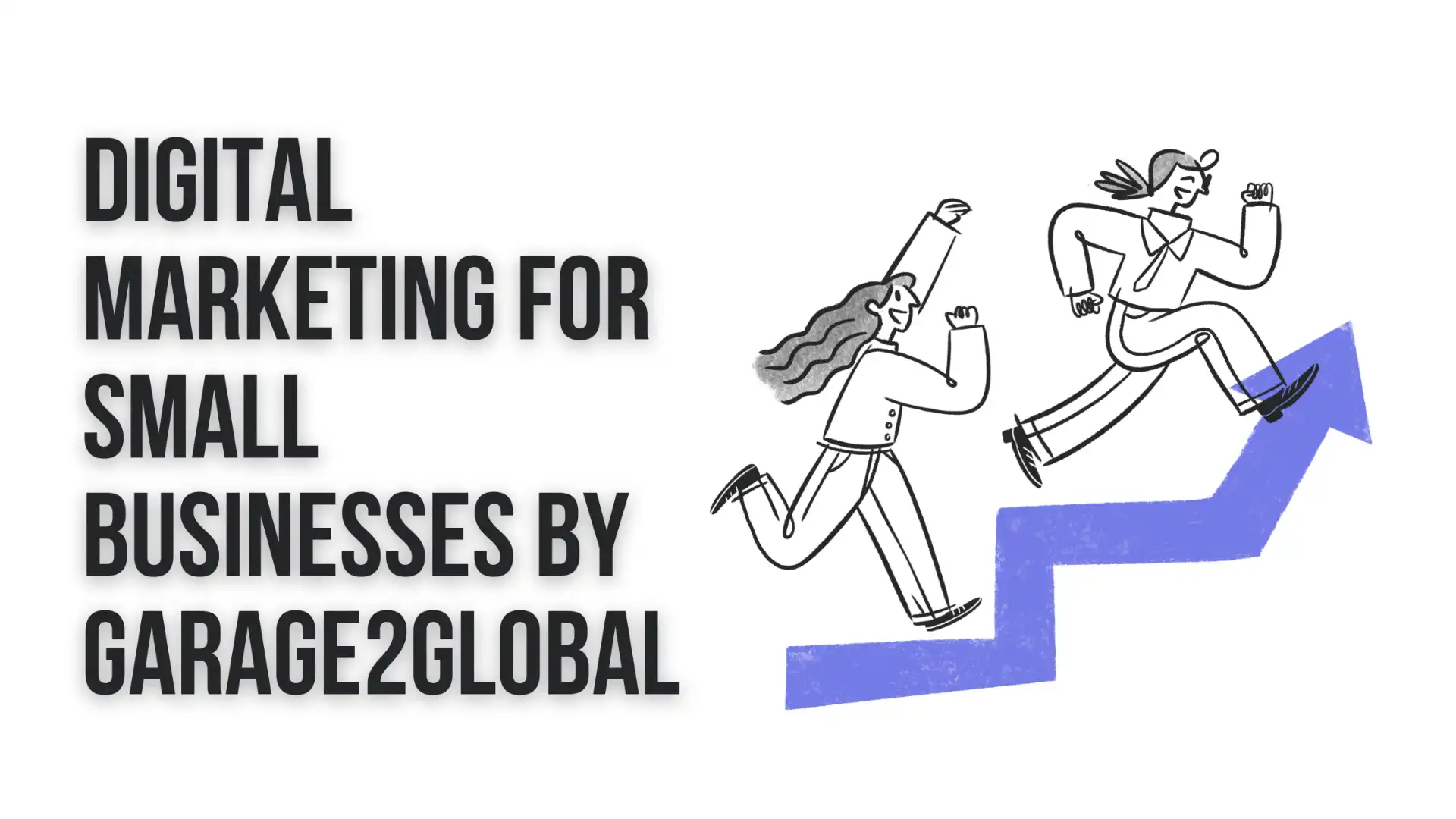 Boost Growth: Digital Marketing for Small Businesses by Garage2Global