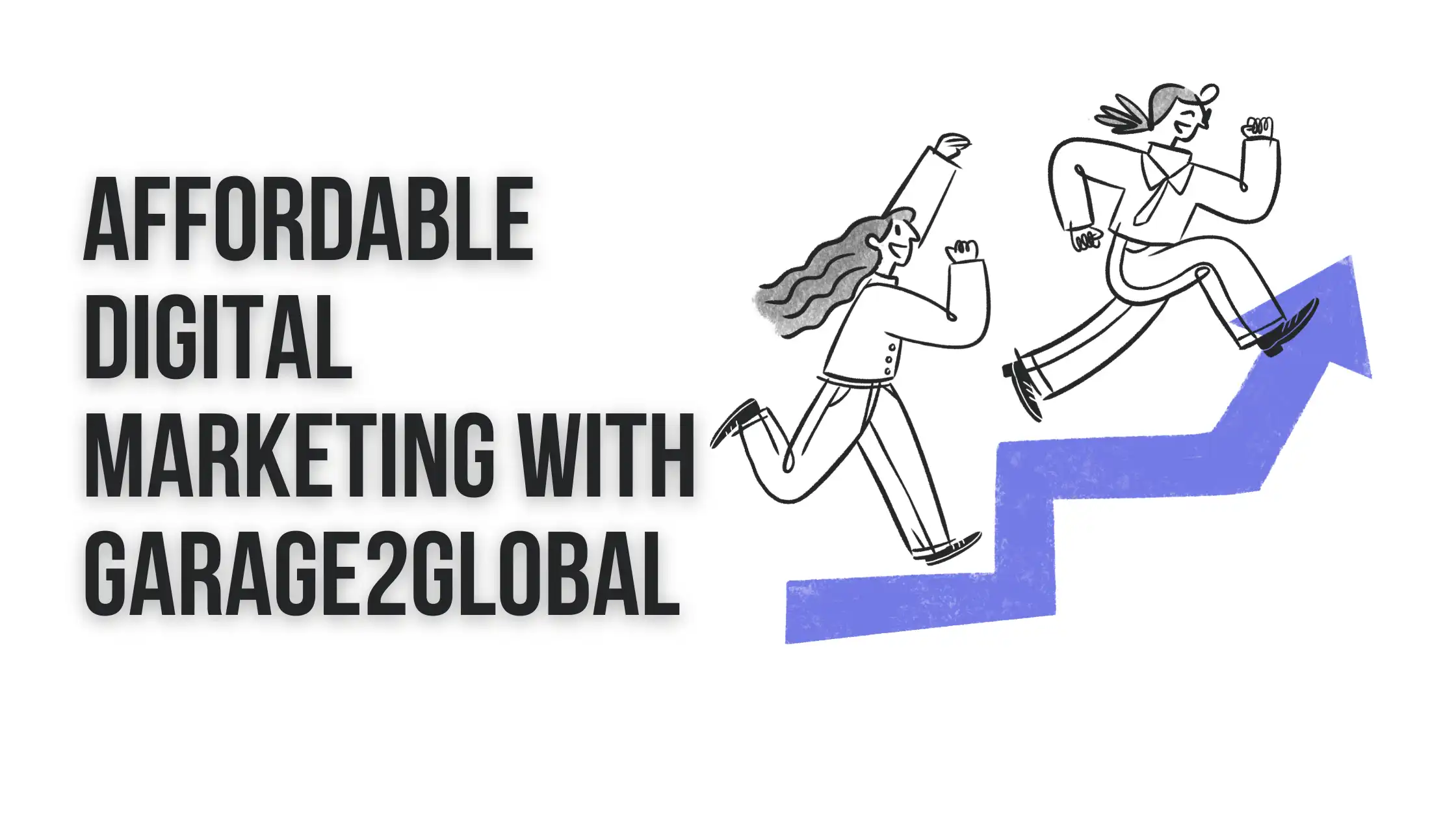 Smart & Affordable Digital Marketing with Garage2Global
